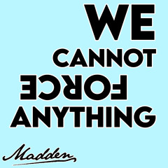 April 2021 - We Cannot Force Anything