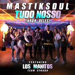 Mastiksoul Ft. Los Manitos - Tudo Nosso (Nada Deles) [Juan Kasew Remix] FREE