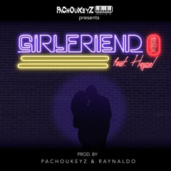 Pachoukeyz & Hayzel - Girlfriend