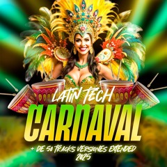 LATIN TECH CARNAVAL 2025 + 50 TRACKS