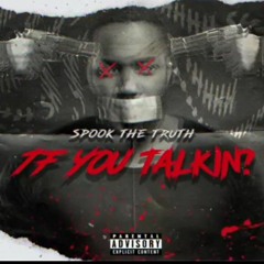 TF YOU TALKIN??? (Shh) x Spook The Truth