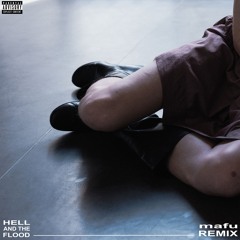 HELL AND THE FLOOD (mafu Remix)