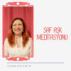 Saf AŞK Meditasyonu
