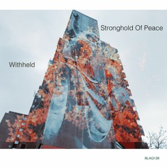 BLAQ128 _ Withheld _ Stronghold Of Peace