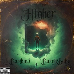 Higher - Lil Bambino(Ft BurghBaby)