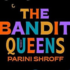 +*Get (Epub) 🎧 The Bandit Queens: A Novel by : Parini Shroff (Author)