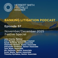 Banking Litigation Podcast EP57: Monthly Update - November/December 2025 Festive Special