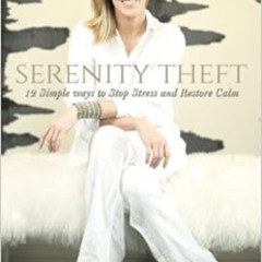 DOWNLOAD KINDLE 📧 Serenity Theft: Twelve Simple Ways to Stop Stress and Restore Calm