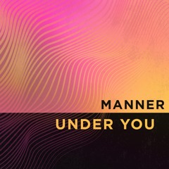 MANNER - Under You (Original Mix)