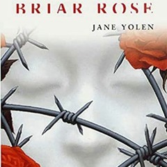 [ACCESS] [KINDLE PDF EBOOK EPUB] Briar Rose by  Jane Yolen &  Terri Windling 📌