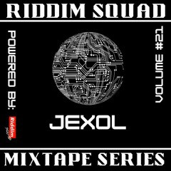 JEXOL - Riddim Squad Mix Vol 21