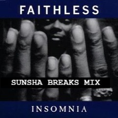 Faithless - Insomnia ( SUNSHA BREAKS MIX ) free download