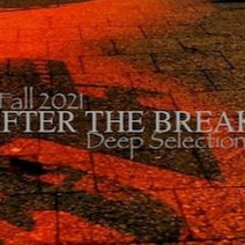 Fall 2021 - Deep Selections (AFTER THE BREAK)