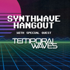 2025-02-11 - Synthwave Hangout with Temporal Waves