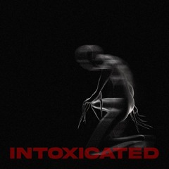 INTOXICATED