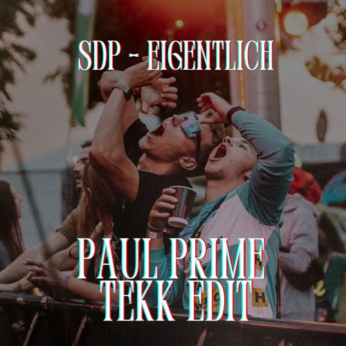 SDP - Eigentlich (Paul Prime Tekk Edit)