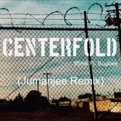 Centerfold- 95mil Ft. Bugbee (Jumanjee Remix)