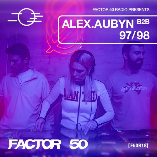 F50R18 - Factor 50 Radio - Alex.Aubyn B2B 97/98 live @ Factor 50, FORGE Sheffield