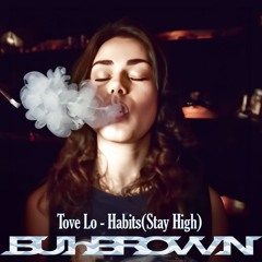 Tove Lo - Habits (BUhBROWN Bootleg)