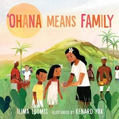VIEW [PDF EBOOK EPUB KINDLE] Ohana Means Family by  Ilima Loomis &  Kenard Pak 📒