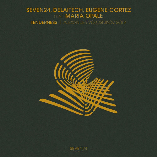 Seven24 & Delaitech & Eugene Cortez - Tenderness feat Maria Opale  (Soty Remix)
