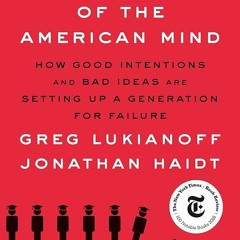 ⚡Read🔥PDF The Coddling of the American Mind: How Good Intentions and Bad Ideas Are