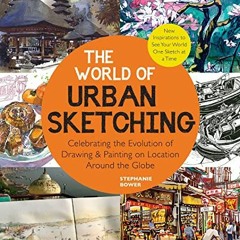 Download pdf The World of Urban Sketching: Celebrating the Evolution of Drawing and Painting on Loca