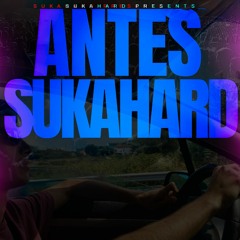 ANTES - SUKAHARD