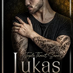 [GET] PDF 📪 Lukas (Triple Threat Book 3) by  Josephine Jade [EBOOK EPUB KINDLE PDF]