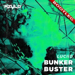 Luciid - Bunker Buster (Azulo Edit) [FREE DOWNLOAD]