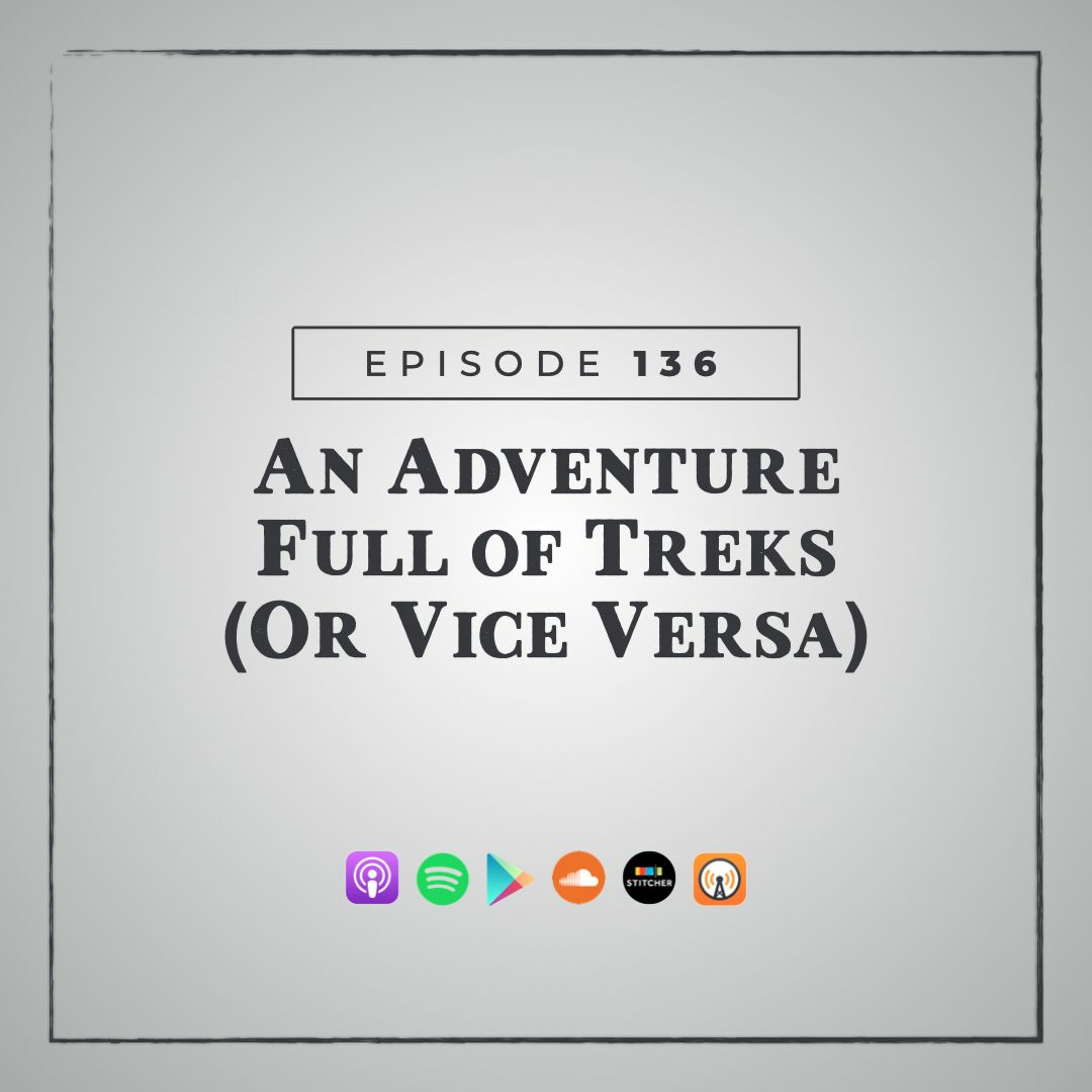 MMM 136: An Adventure Full of Treks (Or Vice Versa) episode artwork