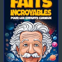 [Ebook]$$ 📖 Faits Incroyables Pour les Enfants: Un livre éducatif dès 8 ans pour enfants curieux |