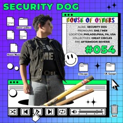 House of Others #054 | SECURITY DOG | Afternoon Reverie