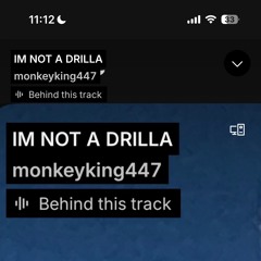 IM NOT A DRILLA