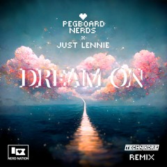 Pegboard Nerds X Just Lennie - Dream On (Technikore Remix Extended)