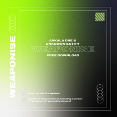 Arkala Dre & Unknown Entity - Weaponise [Free Download]