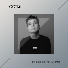 Loot Radio 045: DJ Zombi
