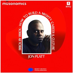 Brick by Brick:  Jon Platt on Creating a Mighty Career and Culture