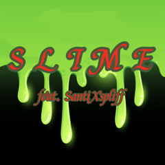 SLIME ft. santixspliff
