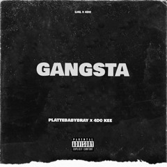 PlatteBabyBray (feat) 4D0 Kee - Gangsta
