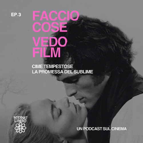 Veronica Cirigliano - Faccio cose, vedo film | Cime tempestose: la promessa del sublime