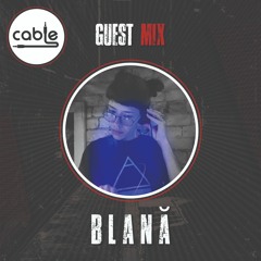 Blană - Cable Guest Mix - 27/09/22