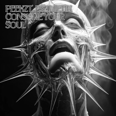 PEEKZT,PSAMETIK - CONSUME YOUR SOUL [FREE DL]