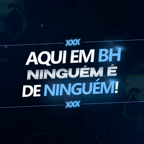 AQUI EM BH NINGUÉM É DE NINGUÉM - DJ SCAR - PART - MCs MAGRINHO, FAHAH & TH DA SERRA
