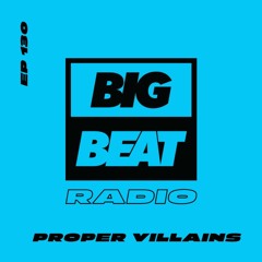 Big Beat Radio: EP #130 - Proper Villains (It's A Wonderful Mix)