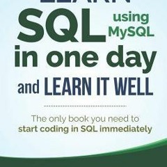 [pdf] DOWNLOAD SQL: Learn SQL (Using MySQL) in One Day and Learn It Well. SQL for Beginners with Han