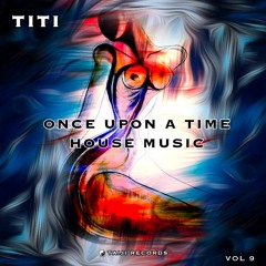 ONCE UPON A TIME HOUSE MUSIC VOL9