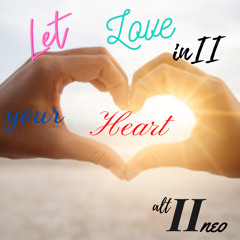 LET LOVE INII YOUR HEART
