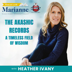 The Akashic Records- A Timeless Field of Wisdom with Heather Ivany