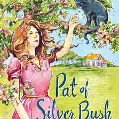 Access EPUB 🗃️ Pat of Silver Bush by  L. M. Montgomery [EPUB KINDLE PDF EBOOK]